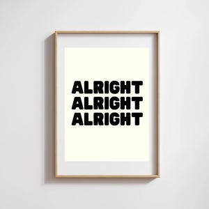 Alright Alright Alright Print – Retro Typography Wall Art, Minimalist Quote Poster, Pop Culture Print, Funny Home Decor, Aesthetic Wall Art