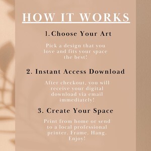 1. Choose Your Art
Pick a design that you love and fits your space best!
2. Instant Access Download
After checkout, you will receive your digital download via email!
3. Create Your Space
Print from home or send to a local professional printer. Enjoy!