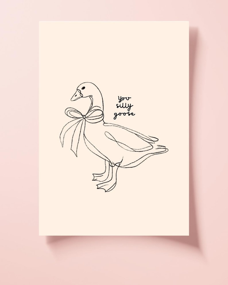 Minimalist line drawing of a goose wearing a bow, with playful handwritten text saying “you silly goose,” set on a soft cream background.