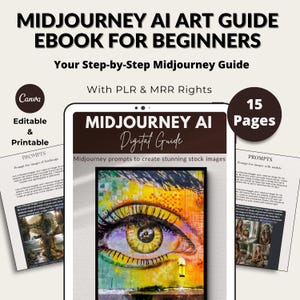 May include: A digital guide titled "MIDJOURNEY AI ART GUIDE EBOOK FOR BEGINNERS" is displayed on a tablet. The guide includes prompts for creating images and is editable and printable. The cover art features a colorful eye. The guide has 15 pages.