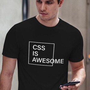 May include: A black t-shirt with a white square that says "CSS IS AWESOME" in all caps.