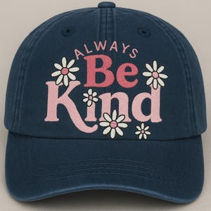 Always Be Kind Embroidered Hat – Retro Floral Baseball Cap or Vintage Wash Hat, Positive Quote Gift for Her, Uplifting Summer Accessory