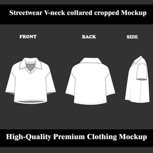 May include: A white, collared, cropped V-neck shirt mockup, displayed from the front, back, and side views. The image includes the text "Streetwear V-neck collared cropped Mockup" and "High-Quality Premium Clothing Mockup".