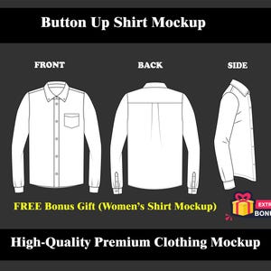 May include: A white button-up shirt mockup, presented in front, back, and side views. The front view shows a pocket and button details. The image includes text: "Button Up Shirt Mockup", "FREE Bonus Gift (Women's Shirt Mockup)", and "High-Quality Premium Clothing Mockup".