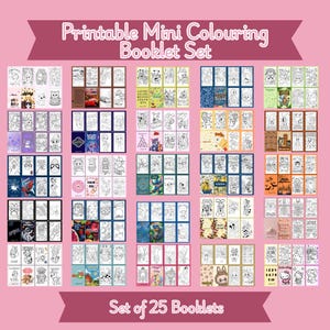 May include: A collection of 25 printable mini coloring booklets. Each booklet features black and white illustrations of various themes, including animals, characters, and patterns. The text at the top reads "Printable Mini Colouring Booklet Set" and the text at the bottom reads "Set of 25 Booklets".
