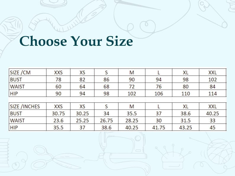 May include: A size chart with the heading Choose Your Size, displaying measurements in centimeters and inches for bust, waist, and hip across sizes XXS to XXL. The table provides specific numerical values for each size category in a clear grid.