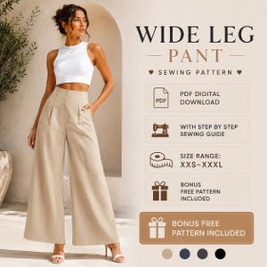 May include: A digital sewing pattern for wide leg pants, featuring text that reads WIDE LEG PANT SEWING PATTERN, PDF DIGITAL DOWNLOAD, WITH STEP BY STEP SEWING GUIDE, SIZE RANGE: XXS-XXXL, and BONUS FREE PATTERN INCLUDED, shown with beige pants.