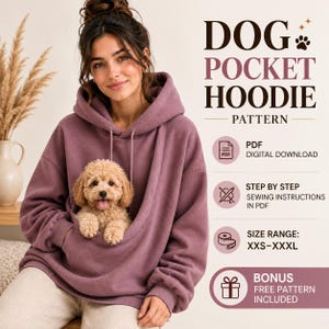 May include: A mauve hooded sweatshirt featuring a large front pocket containing a small light brown dog. Text on the right reads DOG POCKET HOODIE PATTERN, PDF DIGITAL DOWNLOAD, STEP BY STEP SEWING INSTRUCTIONS IN PDF, SIZE RANGE: XXS-XXXL, BONUS FREE PATTERN.