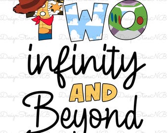 Two Infinity And Beyond Svg Png, Toy Story Second Birthday PNG-SVG | Woody Buzz Lightyear Two Infinity Beyond (Digital Design)