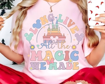 Long Live All the Magic We Made Png, Disneyland Castle Png, Disney Magic Kingdom Png, Disney Trip Png, Family Vacation Png, Instant Download