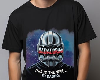 Dadalorian T-Shirt, Dad Shirt, Star Wars Shirt, Father's Day, Dad Gift, Funny Star Wars Tee, Mandalorian Gift, Galaxy Dad Shirt, Best Dad