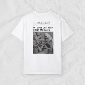Hot Girls Only Need Money And Pasta Tee, Casual Fashion Top, Gift for Her, Summer, Fun Statement T-Shirt, Everyday Wear,Woman Times, Fashion
