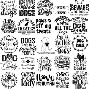 May include: A selection of black and white dog-themed graphics with different text designs. Phrases include "Less people more dogs," "Paws off my treats," and "I love my human." The designs feature paw prints and dog silhouettes.
