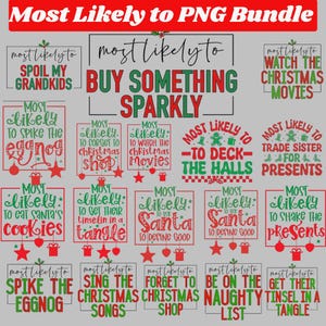 May include: A digital PNG bundle with Christmas-themed text designs. Phrases include "Most Likely to Buy Something Sparkly," "Most Likely to Spike the Eggnog," and "Most Likely to Eat Santa's Cookies." The designs are in red and green.