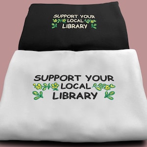 Support Your Local Library Embroidered Sweatshirt, Perfect Gift for Bookish Librarians and Readers, Cozy Reading Sweatshirt