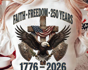 250 Jahre Glaubensfreiheit PNG, 1776 - 2026 Adler Vaterländischer Adler PNG, 4. Juli PNG, Vaterländisches christliches Adlerkreuz, 4. Juli Hemd PNG