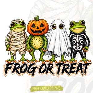May include: A digital illustration of four green frogs in Halloween costumes: a mummy, a pumpkin-headed frog, a ghost, and a skeleton. Below the frogs, the text reads "FROG OR TREAT" in a bold, black, distressed font with orange highlights.