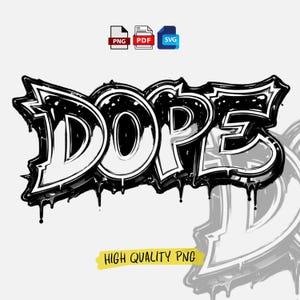 May include: Black and white graffiti-style graphic of the word "DOPE" with dripping paint effect. The image includes file type icons for PNG, PDF, and SVG formats, along with the text "HIGH QUALITY PNG" in a yellow banner.