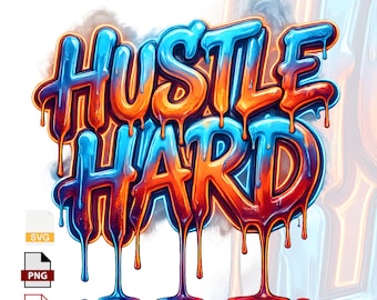 May include: A digital graphic with the words "HUSTLE HARD" in a graffiti style. The text is in blue and orange with a dripping effect. The image includes SVG, PNG, and PDF file type icons.