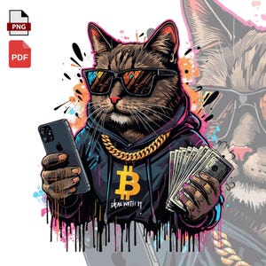 May include: Illustration of a cat wearing sunglasses, a gold chain, and a black hoodie with a Bitcoin symbol. The cat holds a smartphone in one hand and a stack of money in the other. The hoodie says "DEAL WITH IT".