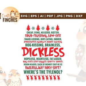 May include: A digital design featuring the text "Cheap, Lying, No-Good, Rotten...Dickless" in red and green. The design includes Christmas trees, snowflakes, and reindeer. The Crafty Finches logo is in the upper left corner.