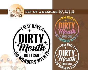 I May Have a Dirty Mouth SVG, Mature Content, Cricut, Sublimation, Inappropriate Shirt, Dark Humor Gift For Boyfriend, But I Can Do Wonders