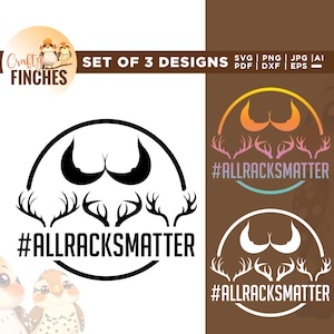 May include: Set of 3 designs featuring the text "#ALLRACKSMATTER" with antler graphics. The designs include black and white, and colorful variations. The image also includes the "Crafty Finches" logo and file type icons.