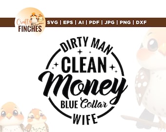Dirty Man Clean Money Wife SVG, Funny Wife PNG, Blue Collar (Digital Download)
