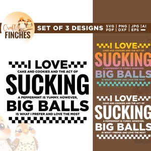 Puede incluir: Conjunto de 3 diseños con el texto "I LOVE SUCKING" en negrita negra. La frase "Cake and cookies and the act of" está encima de la palabra "SUCKING". El texto "A peppermint is yummy, however, BIG BALLS is what I prefer and love the most" está debajo.