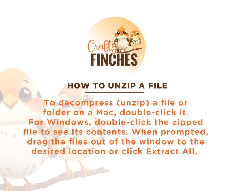 May include: An image with the text "Crafty Finches" and instructions on how to unzip a file on Mac and Windows. The image features cartoon birds and a light orange and white color scheme.