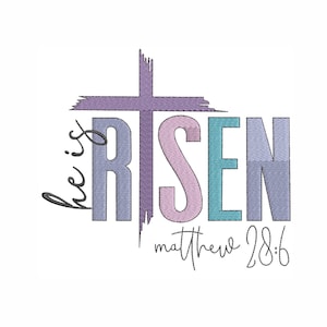 May include: A purple, pink, and blue embroidered design with the words "He is Risen" and "Matthew 28:6". The design features a stylized cross.