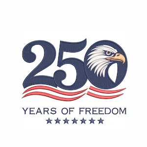 May include: Embroidered design with the number "250" in navy blue, an eagle head in a circle. The text "YEARS OF FREEDOM" and six stars are below. Red and white stripes are beneath the numbers, all on a white background.