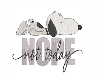 May include: An embroidered design featuring Snoopy, the cartoon dog, lying down with his eyes closed. The text "NOPE not today" is below Snoopy in a script font, with the word "NOPE" in a block font.