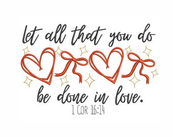 Let All That You Do Be Done in Love borduurontwerp – machineborduurwerk met christelijke bijbelteksten, 1 Korintiërs 16:14, harten en strikken.