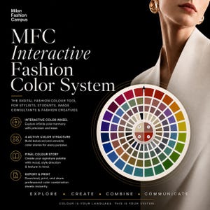 Può includere: Il sistema interattivo di colori per la moda MFC di Milan Fashion Campus è uno strumento digitale che presenta una ruota cromatica circolare con numerosi segmenti in varie tonalità. Il testo include: MFC Interactive Fashion Color System, The digital fashion colour tool for stylists, students, image consultants & fashion creatives, Explore, Create, Combine, Communicate, Colour is your language. This is your system.