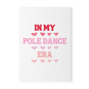 May include: White background with the text "In My Pole Dance Era" in red and pink letters. The text is surrounded by pink hearts.