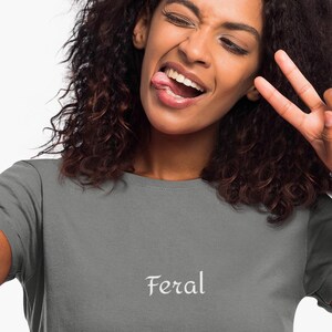Comfort Colors Feral Shirt, Funny Mom Shirt Sarcastic Adult Humor Tee Womens Cute Sarcasm Top