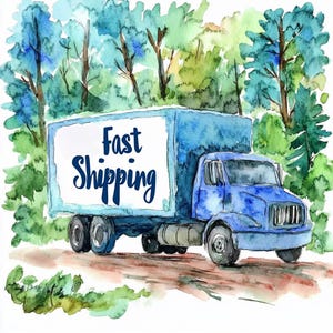 May include: A watercolor painting of a blue delivery truck driving through a forest. The truck has a white sign on the side that says "Fast Shipping".