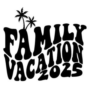 Family vacation 2025 SVG, Family vacation shirt, Family Vacation 2025 PNG, Summer vacation 2025, Family Trip 2025, png, cut file, summer