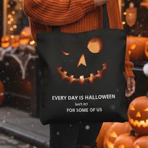 Halloween Tote Bag, Trick or Treat Purse, Halloween Shoulder Bag, Gothic Shopping Bag, Every Day is Halloween Handbag