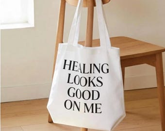 Healing Looks Good On Me Tote, Self Love Quote Bag, Emotional Healing Gift