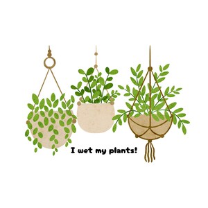 I wet my plants svg digital file