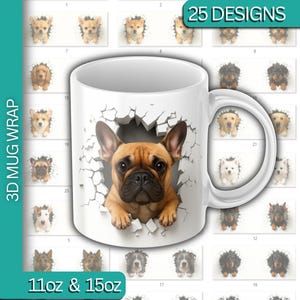 Puede incluir: Una taza de cerámica blanca con un gráfico en estilo 3D de un Bulldog Francés color canela que parece romper una pared. El fondo muestra una cuadrícula de 25 diseños de diferentes razas de perros, con los textos 25 DESIGNS, 3D MUG WRAP, 11oz & 15oz.