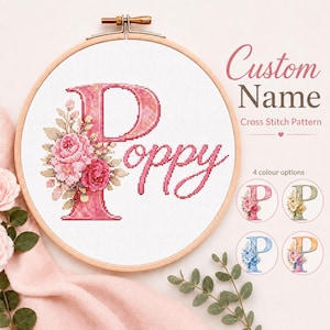 May include: A cross-stitch design in a wooden hoop, featuring the name "Poppy" in pink, with a floral "P" and floral details. The text "Custom Name" and "Cross Stitch Pattern" are also visible. Four colour options are displayed.