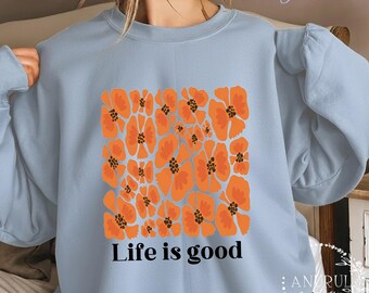 Life is good Unisex Crewneck Sweatshirt/Hoodie,Cozy Sweatshirt,Various style/color,Pure Cotton Vintage Sweatshirt,Mother's Day Gift Idea