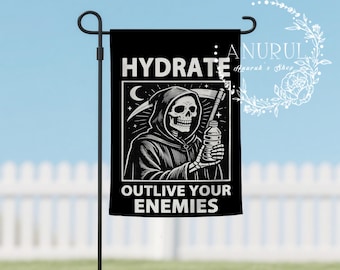 Hydrate Outlive Your Enemies Garden Flag,Grim Reaper Meme Yard Sign,Garden Flag for Yard or Porch Durable Weather Customizable Double-Sided