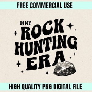 I&#39;m in my Rock Hunting Era PNG, Gift for rock collectors & gem enthusiasts, lover of rockhounding, hidden treasures in nature, Funny Design