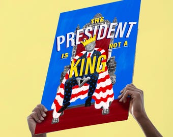 The President Is Not a King Protest Sign – 11x17 Printable Digital Download, Anti-Trump Artwork, Political Poster, Instant Download
