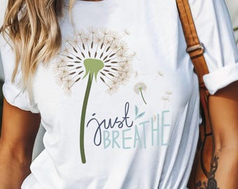 Just Breathe – Dandelion Inspired Graphic Tee