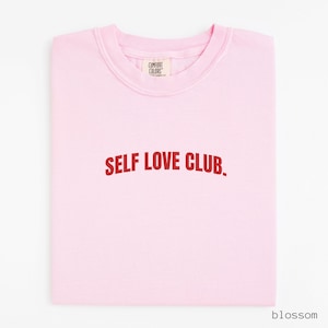 Self Love Club Shirt, Statement Tee, Woman Shirt, Trendy T-shirt, Gift for Her, Mental Health Support Shirt, Mindfulness Tee, Comfort Colors